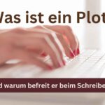 Zwei Hände tippen auf einer Tastatur. Oben steht Was ist ein Plot und unter den Händen steht Und warum er beim Schreiben befreit.