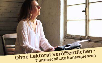 Roman ohne Lektorat veröffentlichen: 7 unterschätzte Konsequenzen